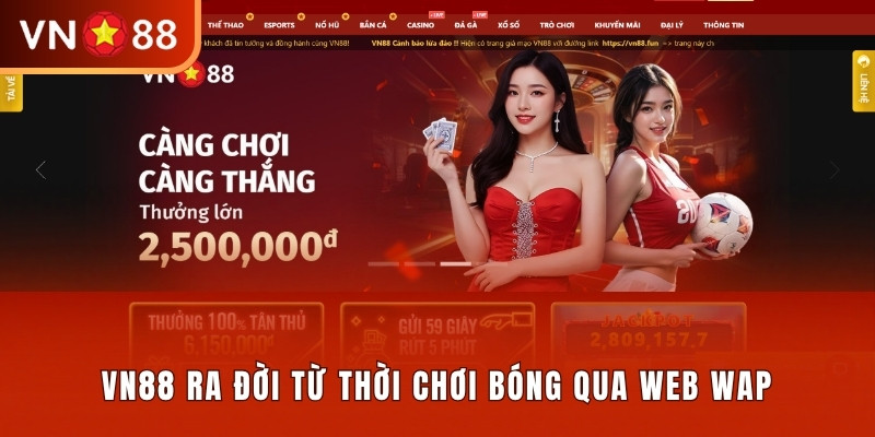 VN88 ra đời từ thời chơi bóng qua web WAP